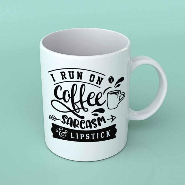 I run on coffee sarcasm and lipstick Coffee mug
