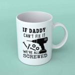 If Daddy can't fix it coffee mug