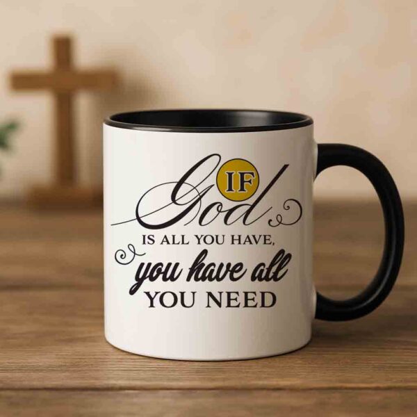 If God is all is all you have coffee mug