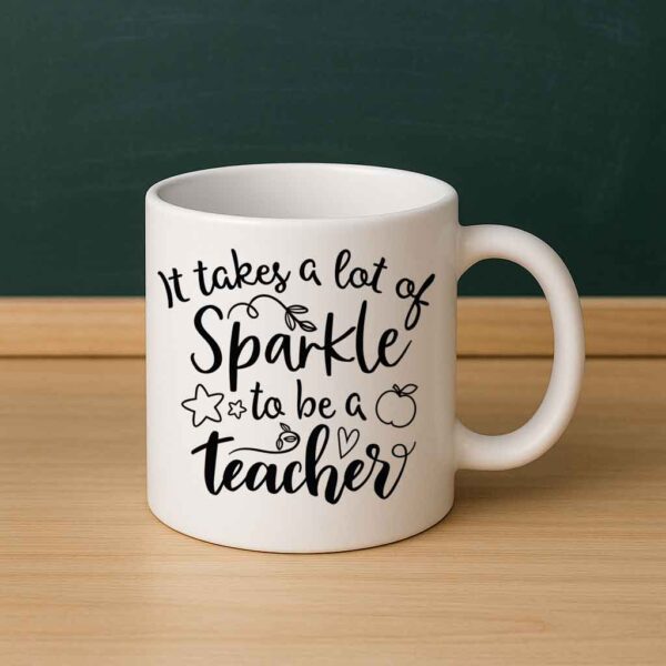 It Takes a Lot of Sparkle to Be a Teacher Mug