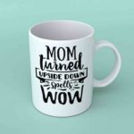 Mom turned upside down coffee mug