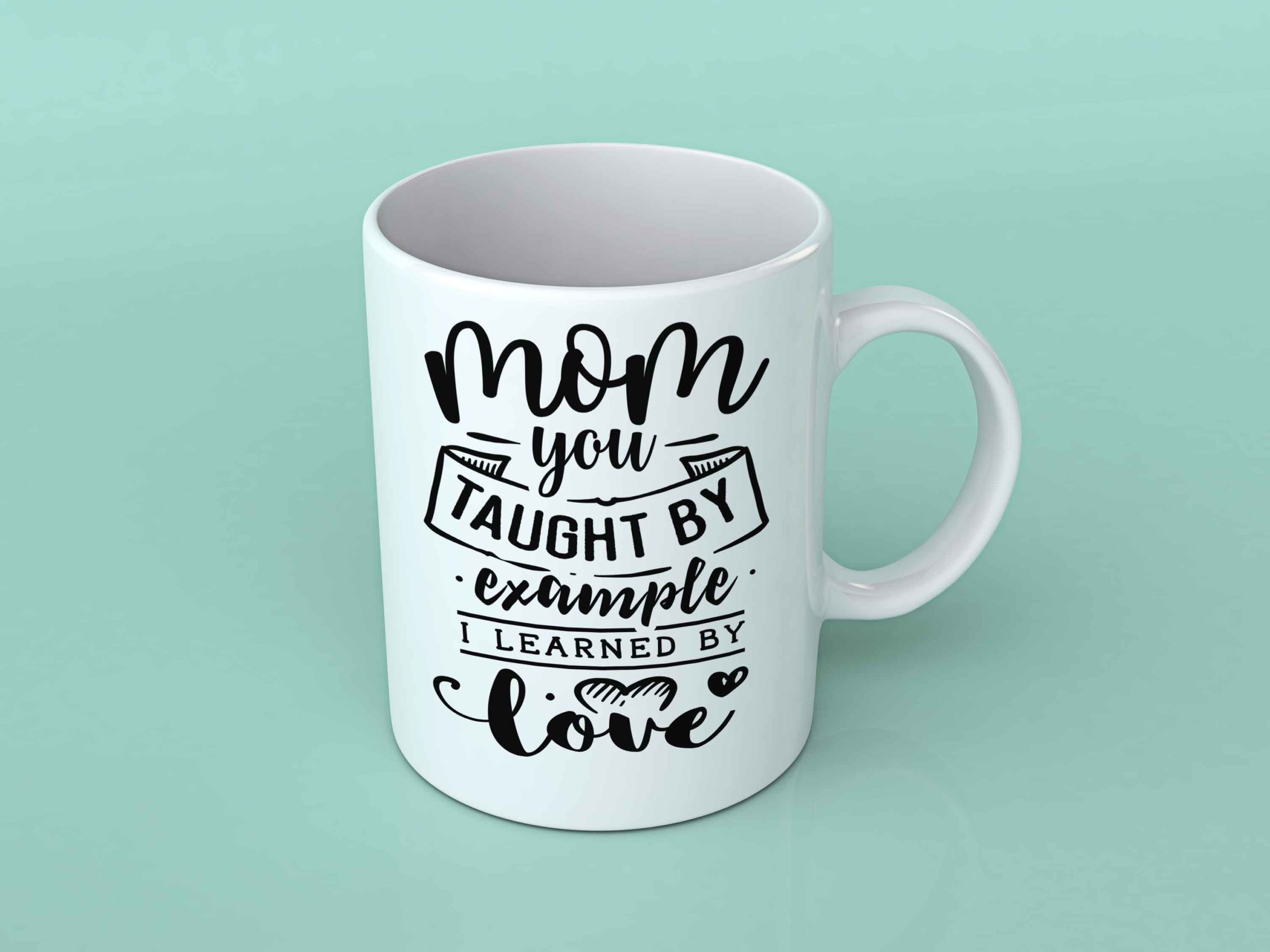 Mom you taught by example 1 coffee mug