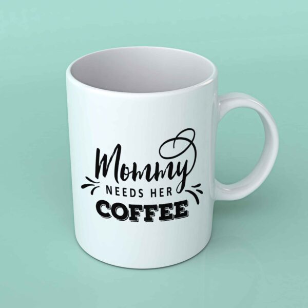 Mommy needs her coffee Coffee mug