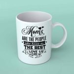 Moms are the people who know us best coffee mug