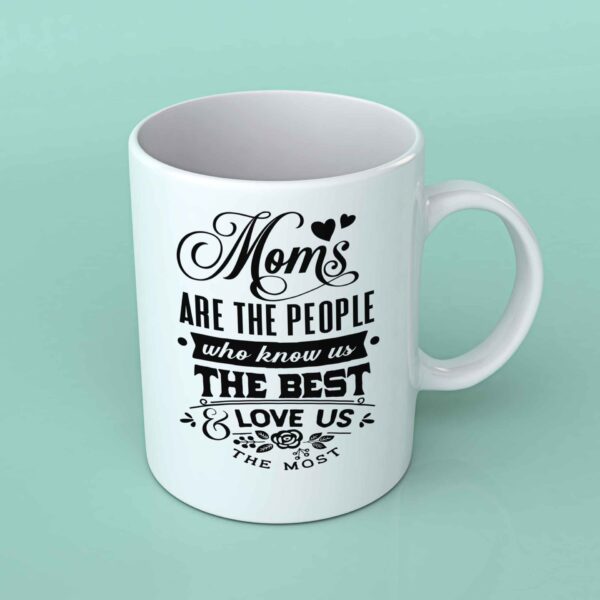 Moms are the people who know us best coffee mug