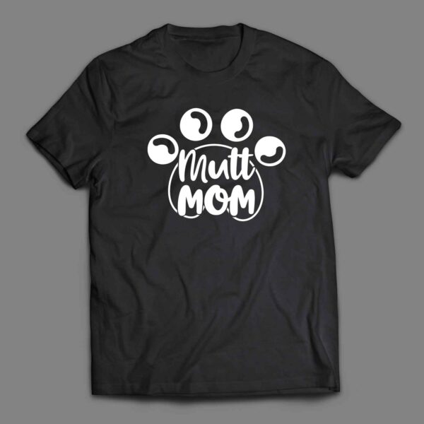 Mutt Mom Pet Dog T-shirt