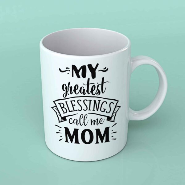 My greatest Blessings call me Mom coffee mug