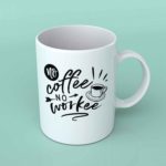 No coffee No workee Coffee mug