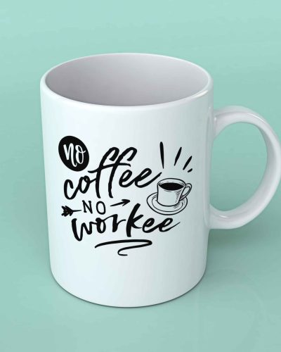 No coffee No workee Coffee mug