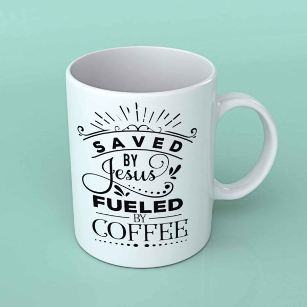 Saved by Jesus fueled by coffee Coffee mug