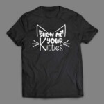 Show me your kitties T-shirt 1