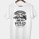 Sometimes I open my mouth T-shirt