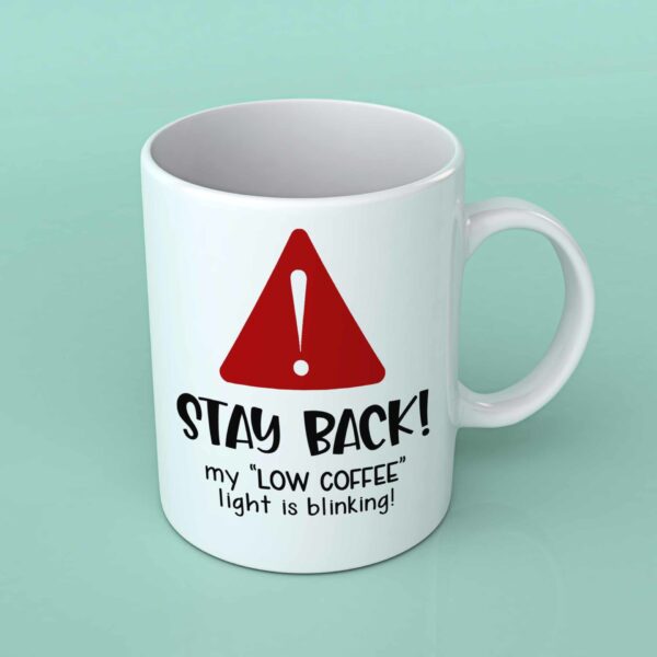 Stay back my low coffee light coffee mug 1