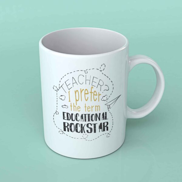 Teacher I prefer the term educational rockstar coffee mug