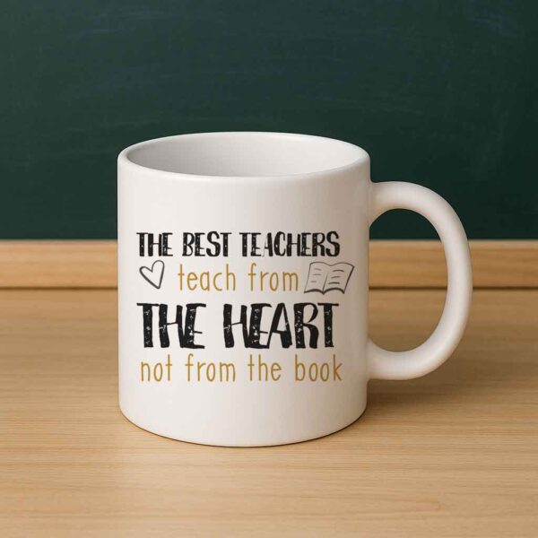 The Best Teachers Teach from the Heart Mug