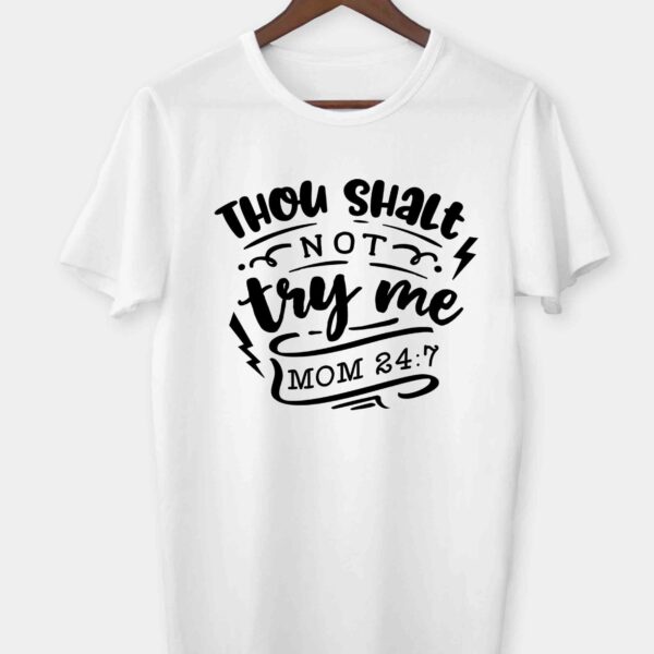 Thou shalt not try me T-shirt