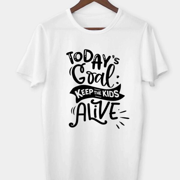 Today's goal keep the kids alive T-shirt