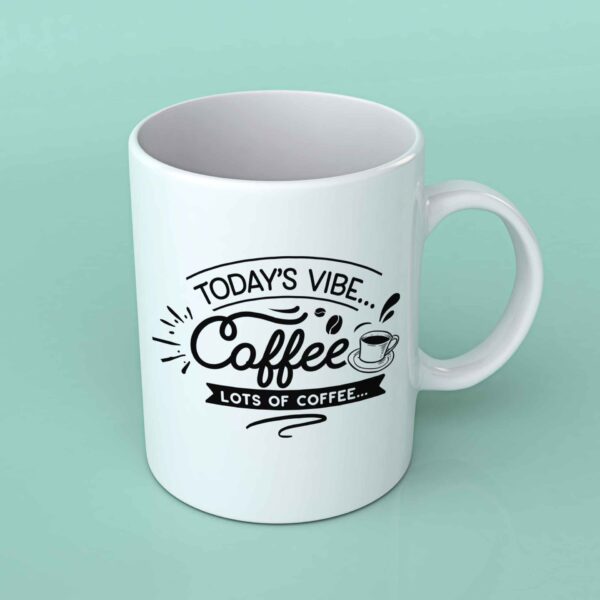 Today's vibe coffee Coffee mug