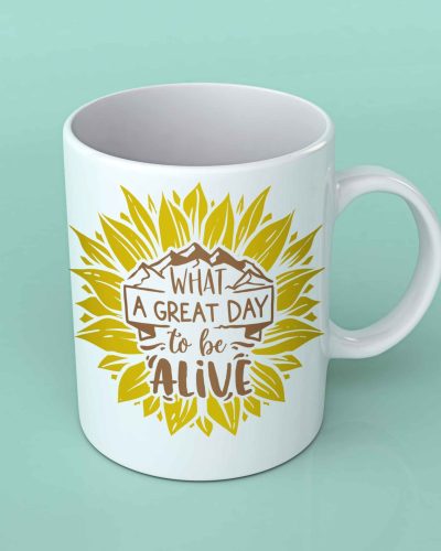 What a great day to be alive sunflower coffee mug