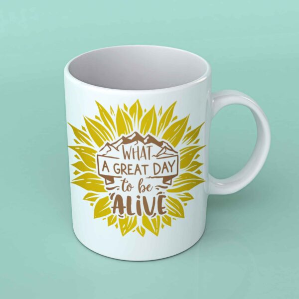 What a great day to be alive sunflower coffee mug