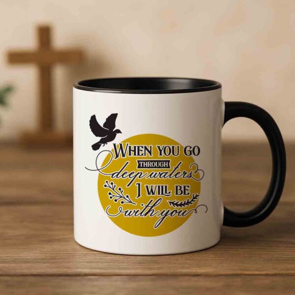 When you go through deep waters coffee mug