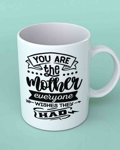 You are the Mother everyone Coffee mug