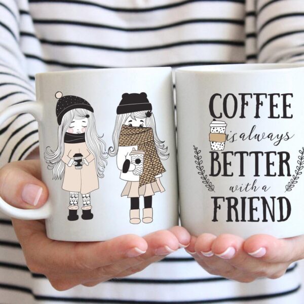 Coffee is always better with a friend coffee mug