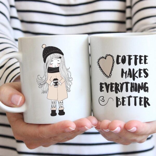 Coffee makes everything better coffee mug