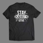 Stay pawsitive Dog T-shirt