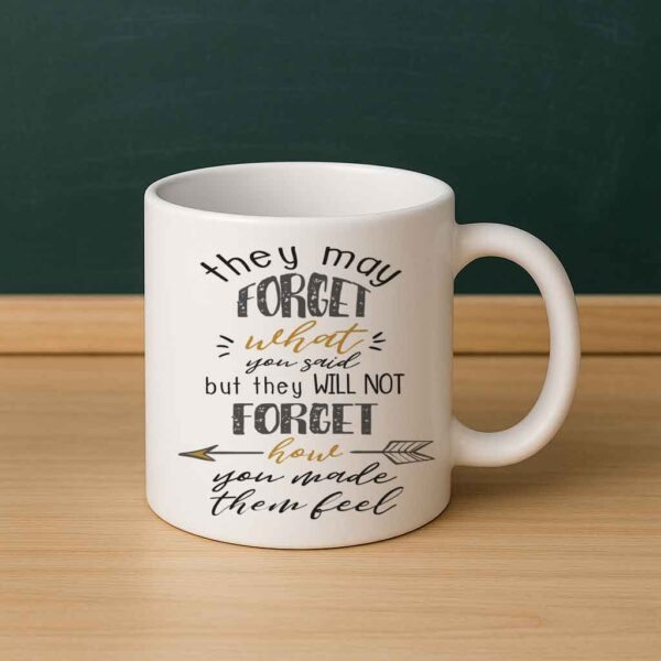They May Forget What You Said Mug