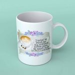 I tried to start my day without coffee once coffee mug