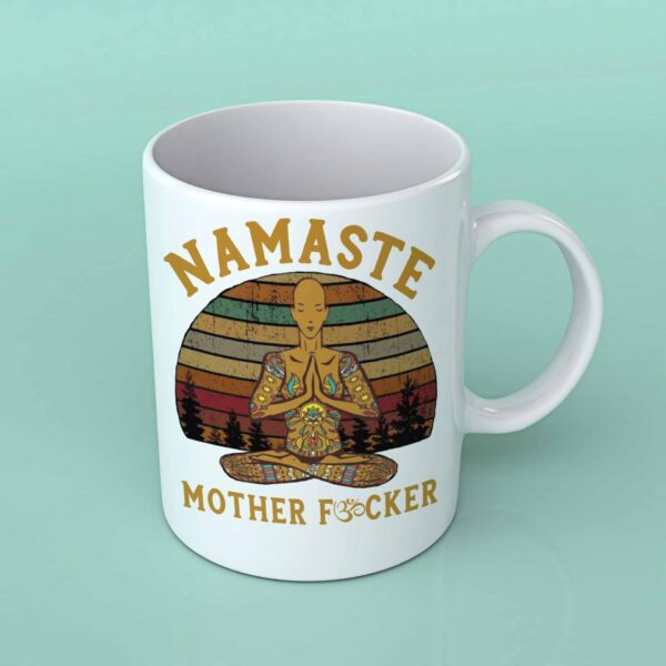 Namaste mother fucker coffee mug
