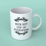 Nice hot cup of fuckoffee coffee mug