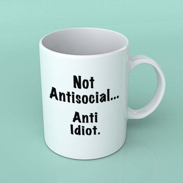 Not anti social anti idiot coffee mug
