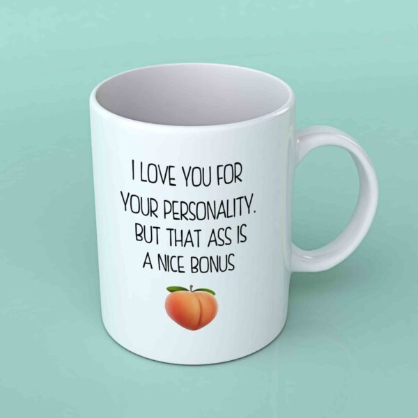I love you for your personality coffee mug