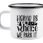 Home is where we park it enamel mug