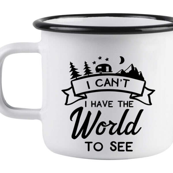 I can't I have the world to see enamel mug