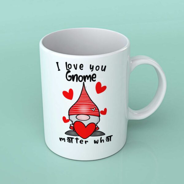 I love you gnome matter what coffee mug