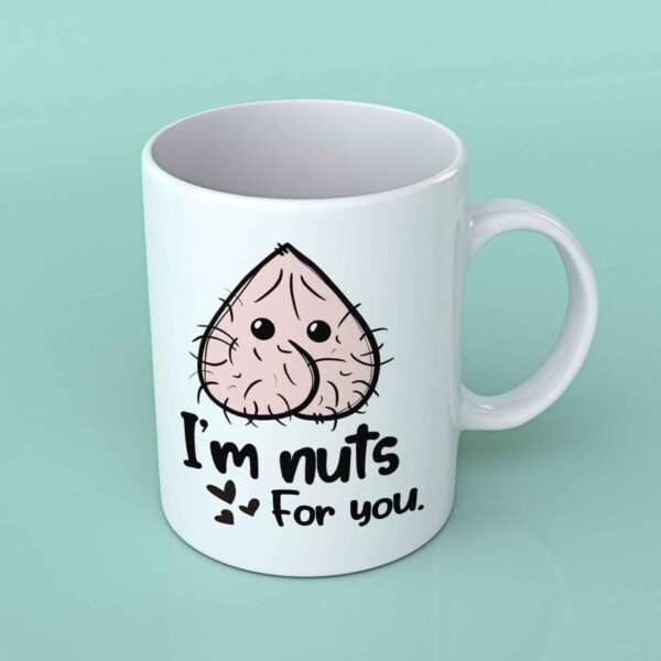 I'm nuts for you coffee mug