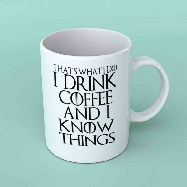 That's what I do I drink coffee coffee mug
