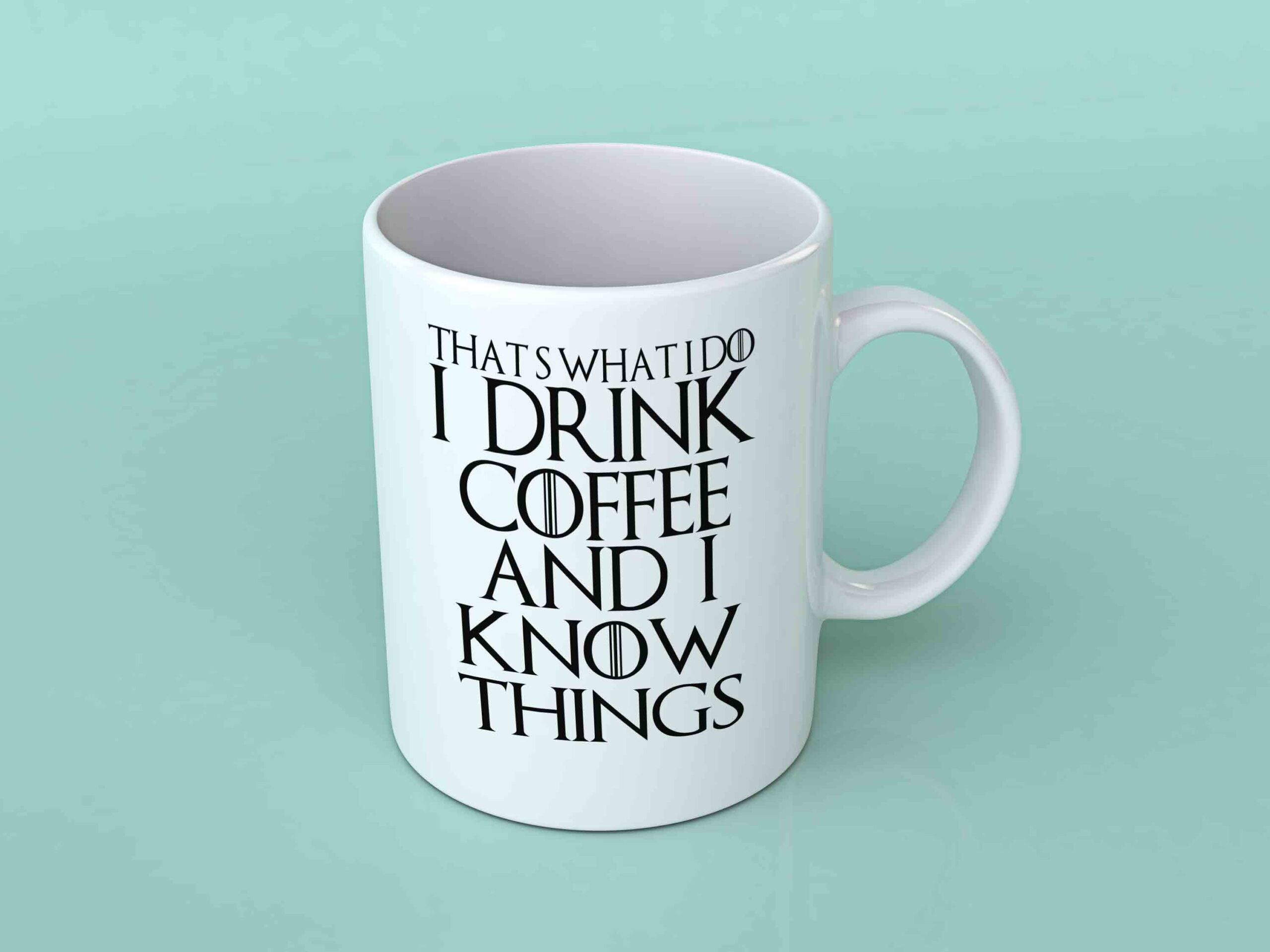 That's what I do I drink coffee coffee mug