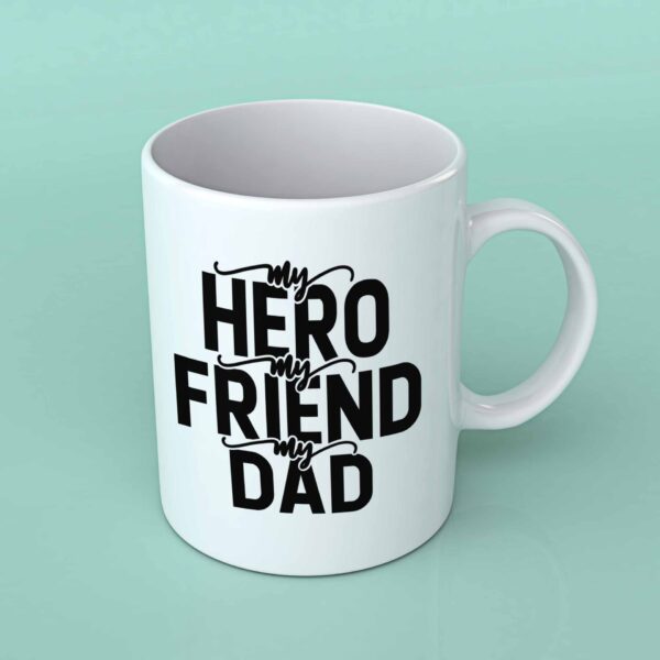 My hero My friend My Dad coffee mug