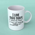 I have 3 moods coffee mug
