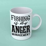 Fishing is my anger management coffee mug