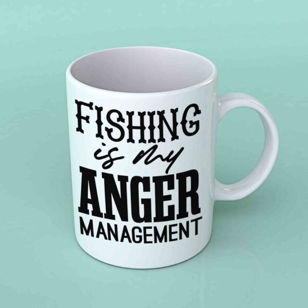 Fishing is my anger management coffee mug