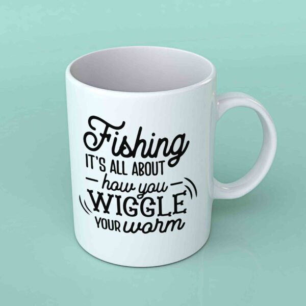 Fishing its all about how you wiggle coffee mug