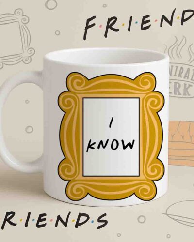 βI Knowβ Mug β Monica Friends Frame Design