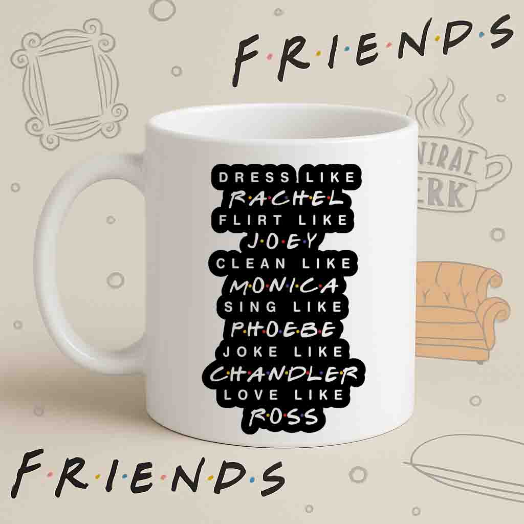 Friends Character Traits Mug – Dress Like Rachel, Joke Like Chandler