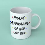 Praat Afrikaans of hou jou bek friends coffee mug