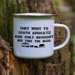 They went to South Africa enamel mug